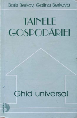 TAINELE GOSPODARIEI. GHID UNIVERSAL-BORIS BERKOV, GALINA BERKOVA foto