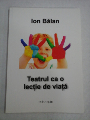 TEATRUL CA O LECTIE DE VIATA - Ion BALAN (dedicatie si autograf pentru generalul Iulian Vlad) foto