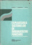 Cumpara ieftin Exploatarea Sistemelor de Imbunatatiri Funciare - Nicolae Mucica, Editura Didactica si Pedagogica, 1977