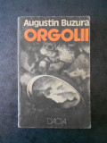 AUGUSTIN BUZURA - ORGOLII