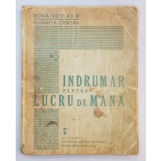INDRUMAR PENTRU LUCRU DE MANA de XENIA NICOLAU, ELISABETA CIORTAN 1940