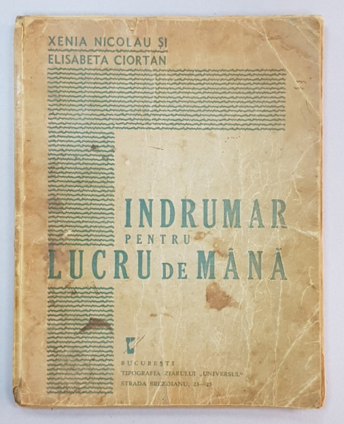 INDRUMAR PENTRU LUCRU DE MANA de XENIA NICOLAU, ELISABETA CIORTAN 1940