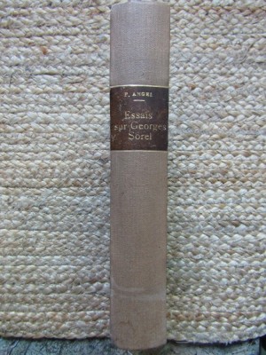 ESSAIS SUR GEORGES SOREL ( VERS UN IDEALISME CONSTRUCTIF ) par PIERRE ANGEL , DE LA NOTION DE CLASSE A LA DOCTRINE DE LA VIOLENCE , 1936 foto