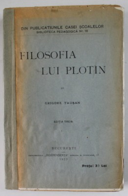 FILOSOFIA LUI PLOTIN , EDITIA TREIA de GRIGORE TAUSAN , 1923 foto