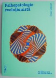 Psihopatologie Evolutionista - Cezar Giosan - Carte Beletristica
