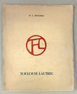 TOULOUSE - LAUTREC par Dr. L. DEVOISINS , 2 ILUSTRATII , EDITIE INTERBELICA , PREZINTA HALOURI DE APA foto