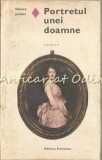 Portretul unei doamne - Henry James, Editura Eminescu, Bucuresti 1970, 597 pagini, Roman de dragoste