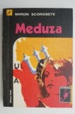 Meduza - Miron Scorobete - Carte Politista Beletristica - Editura Necunoscuta - Noua/Anticariat