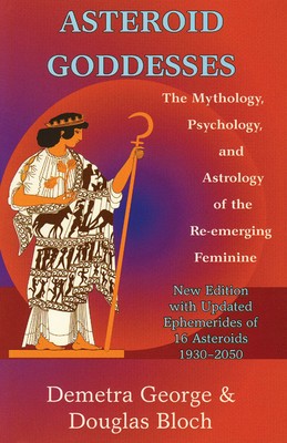 Asteroid Goddesses: The Mythology, Psychology, and Astrology of the Re-Emerging Feminine foto