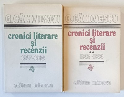 CRONICI LITERARE SI RECENZII , 1927 - 1933 de G. CALINESCU , VOLUMELE I -II , 1991 - 1992 foto