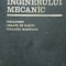 MANUALUL INGINERULUI MECANIC. MECANISME, ORGANE DE MASINI (1976)