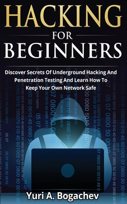 Hacking For Beginners: Discover Secrets Of Underground Hacking And Penetration Testing And Learn How To Keep Your Own Network Safe foto