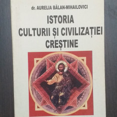 ISTORIA CULTURII SI CIVILIZATIEI CRESTINE - DR. AURELIA BALAN MIHAILOVICI