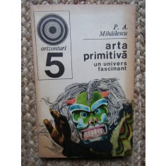 P A MIHAILESCU - ARTA PRIMITIVA