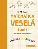 Matematica vesela. Caiet de jocuri logico-matematice (5 ani+)