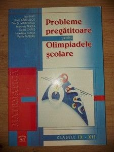 Probleme pregatitoare pentru olimpiadele scolare: clasele 9-12- Ion Savu, Sorin Radulescu