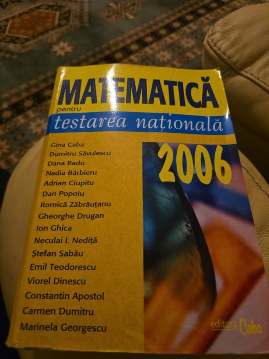 Matematică pentru testarea națională - Gina Caba, Dumitru Săvulescu, Dana Radu, Nadia Bărbieru, Adrian Ciupițu, Dan Popoiu, Romica Zăbrăuțanu