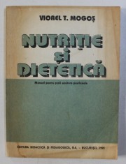 NUTRITIE SI DIETETICA - MANUAL PENTRU SCOLILE SANITARE POSTLICEALE de VIOREL MOGOS , 1993 , LIPSA PAGINA DE TITLU foto