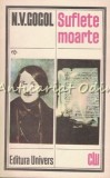 Suflete Moarte - N.V. Gogol, Roman, Editura Univers 1987, Clasicii Literaturii Universale, Beletristica