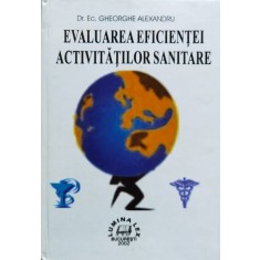 Evaluarea Eficientei Activitatilor Sanitare - Gheorghe Alexandru , C345