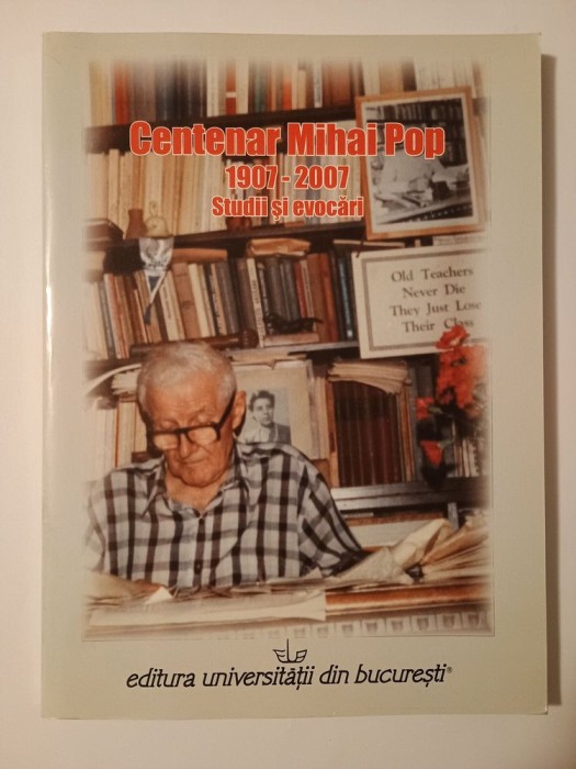 Cntenar Mihai Pop 1907 - 2007. Studii și evocări