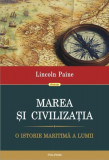 Marea şi civilizaţia. O istorie maritimă a lumii - Paperback brosat - Lincoln Paine - Polirom