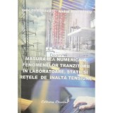 Ionel Dumbrava - Masurarea numerica a fenomenelor tranzitorii in laboratoare, statii si retele de inalta tensiune (semnata) (Editia: 2005)