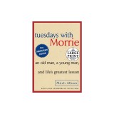 Tuesdays with Morrie: An Old Man, a Young Man and Life's Greatest Lesson