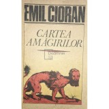 Emil Cioran - Cartea amagirilor (Editia: 1991)