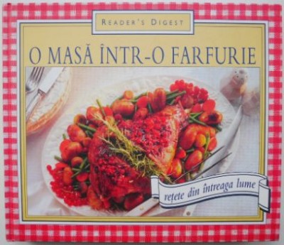 O masa intr-o farfurie Retete din intreaga lume Reader s Digest foto