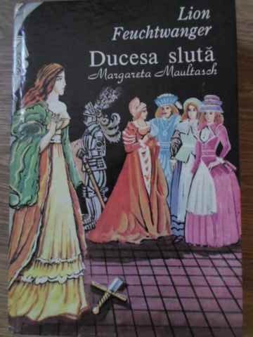 DUCESA SLUTA, MARGARETA MAULTASCH-LION FEUCHTWANGER-255110