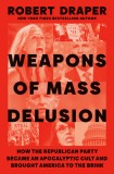 Weapons of Mass Delusion: How the Republican Party Became an Apocalyptic Cult and Brought America to the Brink, 2020
