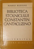 Biblioteca Stolnicului Constantin Cantacuzino, Mario Ruffini, Editura Minerva, Colectia Universitas, 1973