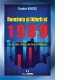 Romania si liderii ei 1989. De ce, cum, cand si cine face schimbarea - Teodor Brates