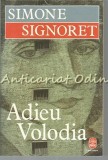 Adieu Volodia - Simone Signoret, Le Livre de Poche, Fayard, Paris, 1985, Roman Franceza, 604 Pagini