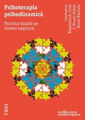 Psihoterapia psihodinamica. Practica bazata pe dovezi empirice - Raymond A. Levy, J. Stuart Ablon, Horst Kachele foto