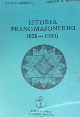ISTORIA FRANCMASONERIEI (926-1960) Radu Comanescu, Emilian M. Dobrescu foto