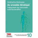 Az orvosl&aacute;s t&ouml;rv&eacute;nyei - Feljegyz&eacute;sek egy bizonytalan tudom&aacute;nyter&uuml;letről - Siddhartha Mukherjee