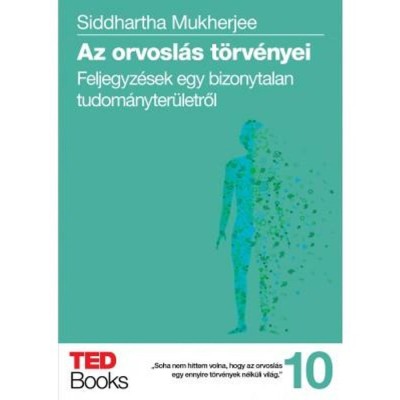 Az orvosl&amp;aacute;s t&amp;ouml;rv&amp;eacute;nyei - Feljegyz&amp;eacute;sek egy bizonytalan tudom&amp;aacute;nyter&amp;uuml;letről - Siddhartha Mukherjee foto