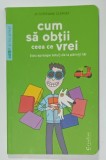 CUM SA OBTII CEEA CE VREI ( SAU APROAPE TOTUL ) DE LA PARINTII TAI de Dr. STEPHANE CLERGET , 2014