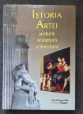 ISTORIA ARTEI. Pictura * Sculptura * Arhitectura
