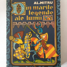 Din marile legende ale lumii, Alexandru Mitru, Editura Junimea 1976, 407 pag