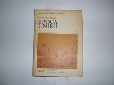 Epoca Unirii - Dan Berindei , 20874 foto