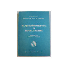 Relatii Romano-americane In Timpurile Moderne - Gheorghe I. Florescu , 20931 foto