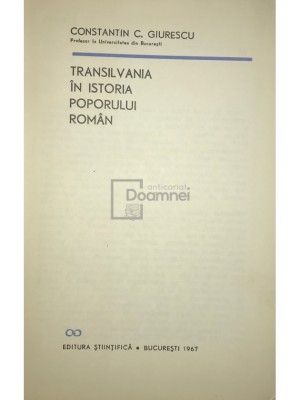 Constantin C. Giurescu - Transilvania in istoria poporului roman (Editia: 1967) foto