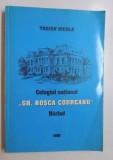 COLEGIUL NATIONAL &quot; GHEORGHE ROSCA CODREANU &quot; BARLAD - 150 DE ANI de TRAIAN C. NICOLA , 1996