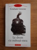 Graham Greene - La drum cu matusa-mea