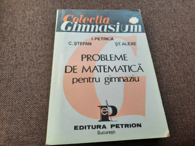 PROBLEME DE MATEMATICA PENTRU GIMNAZIU I PETRICA,C STEFAN-RF22/3 foto