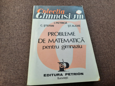 PROBLEME DE MATEMATICA PENTRU GIMNAZIU I PETRICA,C STEFAN-RF22/3 foto