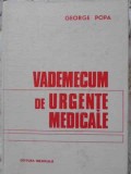 Vademecum de Urgente Medicale - George Popa, Editura Medicala, 1980, 330 pagini, Coperta Cartonata